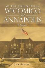 My Two High Schools, Wicomico and Annapolis af Jack Shilkret