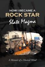 How I Became a Rock Star af Slate Magma