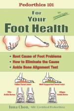 Pedorthics 101 For Your Foot Health af Inna Chon