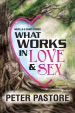 What Works in Love & Sex af Peter Pastore