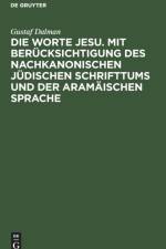Die Worte Jesu. Mit Berucksichtigung des nachkanonischen judischen Schrifttums und der aramaischen Sprache af Gustaf Dalman