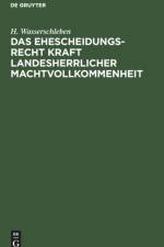 Das Ehescheidungsrecht kraft landesherrlicher Machtvollkommenheit af H Wasserschleben