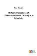 Histoire Indications et Contre-Indications Technique et Resultats af Paul Delvoie