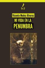 Mi vida en la penumbra af Vicente Muñoz Álvarez