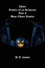 Ghost Stories of an Antiquary Part 2 af M R James
