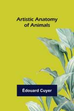 Artistic Anatomy of Animals af Édouard Cuyer