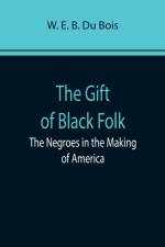 The Gift of Black Folk af W E B Du Bois