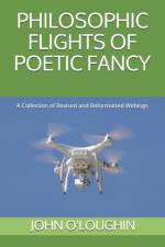 Philosophic Flights of Poetic Fancy af John O'Loughlin