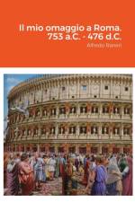 Il mio omaggio a Roma. 753 a.C. - 476 d.C. af Alfredo Raneri