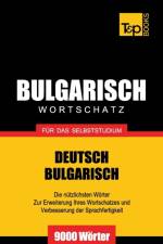 Bulgarischer Wortschatz fur das Selbststudium - 9000 Woerter af Andrey Taranov