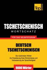 Tschetschenischer Wortschatz fur das Selbststudium - 9000 Woerter af Andrey Taranov