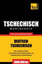 Tschechischer Wortschatz fur das Selbststudium - 9000 Woerter af Andrey Taranov