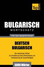 Bulgarischer Wortschatz fur das Selbststudium - 5000 Woerter af Andrey Taranov