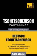 Tschetschenischer Wortschatz fur das Selbststudium - 5000 Woerter af Andrey Taranov