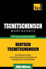 Tschetschenischer Wortschatz fur das Selbststudium - 7000 Woerter af Andrey Taranov