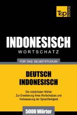 Wortschatz Deutsch-Indonesisch fur das Selbststudium - 5000 Woerter af Andrey Taranov