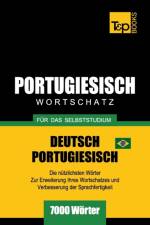 Portugiesisch - Wortschatz - fur das Selbststudium - Deutsch-Portugiesisch - 7000 Woerter af Andrey Taranov