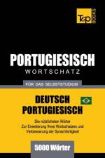 Portugiesisch - Wortschatz - fur das Selbststudium - Deutsch-Portugiesisch - 5000 Woerter af Andrey Taranov