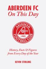 Aberdeen FC On This Day af Kevin Stirling
