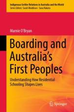 Boarding and Australia's First Peoples af Marnie O’Bryan