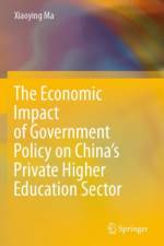 The Economic Impact of Government Policy on China's Private Higher Education Sector af Xiaoying Ma