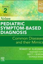 Nelson Pediatric Symptom-Based Diagnosis: Common Diseases and their Mimics