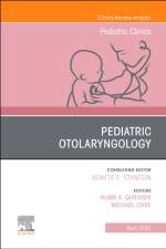 Pediatric Otolaryngology, An Issue of Pediatric Clinics of North America