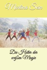 Die Huter der weissen Magie af Martina Sein