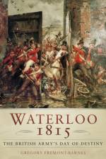 Waterloo 1815: The British Army's Day of Destiny af Gregory Fremont-Barnes