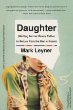 Daughter (Waiting for Her Drunk Father to Return from the Men's Room) af Mark Leyner