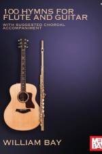 100 Hymns for Flute and Guitar af Bay William Bay