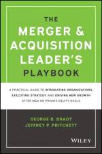 The Merger & Acquisition Leader's Playbook af George B. (PrimeGenesis) Bradt