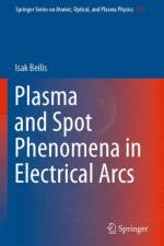 Plasma and Spot Phenomena in Electrical Arcs af Isak Beilis
