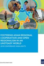 Fostering Asian Regional Cooperation and Open Regionalism in an Unsteady World af Asian Development Bank
