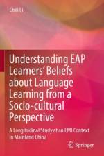 Understanding EAP Learners' Beliefs about Language Learning from a Socio-cultural Perspective af Chili Li