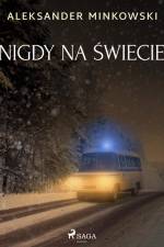Nigdy na świecie af Aleksander Minkowski