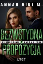 W poszukiwaniu zapomnienia 1: Bezwstydna propozycja – opowiadanie erotyczne af Annah Viki M.