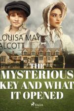 The Mysterious Key and What it Opened af Louisa May Alcott