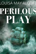 Perilous Play af Louisa May Alcott
