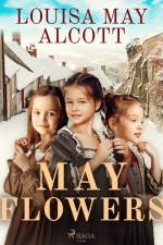 May Flowers af Louisa May Alcott