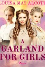 A Garland for Girls af Louisa May Alcott