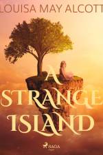 A Strange Island af Louisa May Alcott