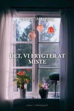 Dét vi frygter at miste af Christina Juul