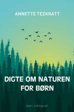 Digte om naturen for børn af Annette Tezkratt
