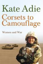 Corsets To Camouflage af Kate Adie
