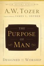 The Purpose of Man – Designed to Worship af A.W. Tozer
