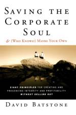 Saving the Corporate Soul--and (Who Knows?) Maybe Your Own af David (University of San Francisco) Batstone