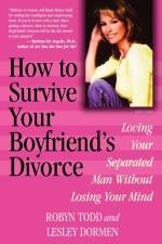 How to Survive Your Boyfriend's Divorce af Lesley Dormen