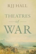 Theatres of War af RJJ Hall