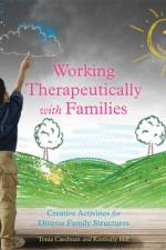 Working Therapeutically with Families af Tonia Caselman